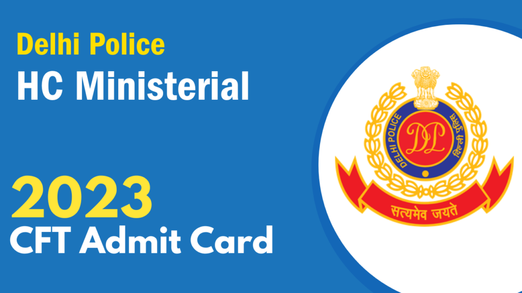 SSC Delhi Police HC Ministerial CFT Admit Card